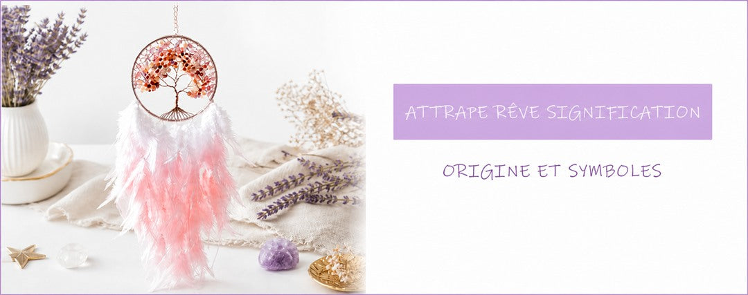 Attrape rêve signification : origine et symboles