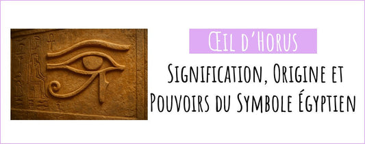 l’Œil d’Horus, symbole de protection spirituelle et de guérison.