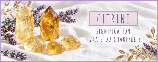 Citrine : signification et différence entre pierre naturelle et pierre chauffée