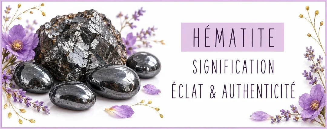 Hématite : signification, éclat et authenticité