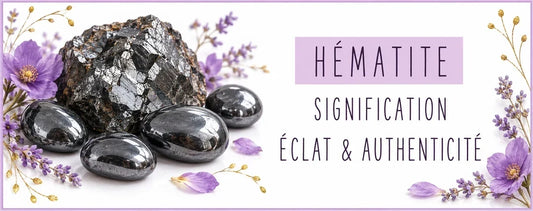Hématite : signification, éclat et authenticité