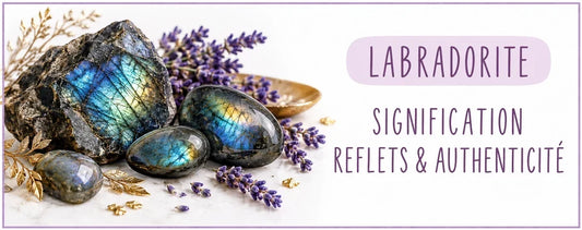 Labradorite : signification, reflets et critères d’authenticité