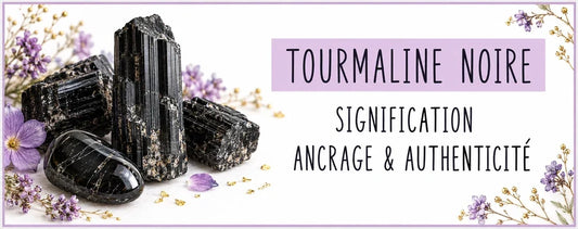 Tourmaline noire : signification, ancrage et authenticité
